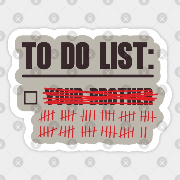 To Do List: Your Brother Sticker by OldTony